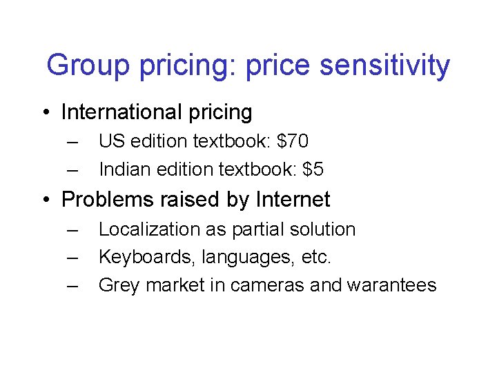 Group pricing: price sensitivity • International pricing – – US edition textbook: $70 Indian