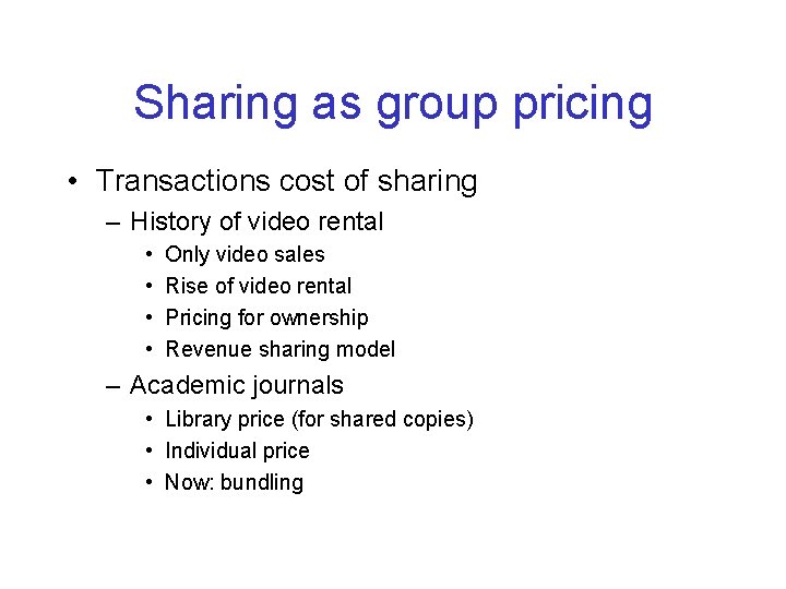 Sharing as group pricing • Transactions cost of sharing – History of video rental