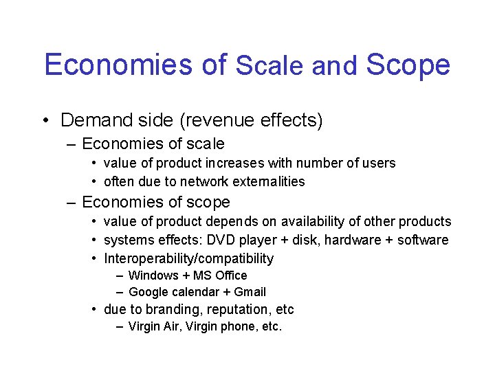 Economies of Scale and Scope • Demand side (revenue effects) – Economies of scale