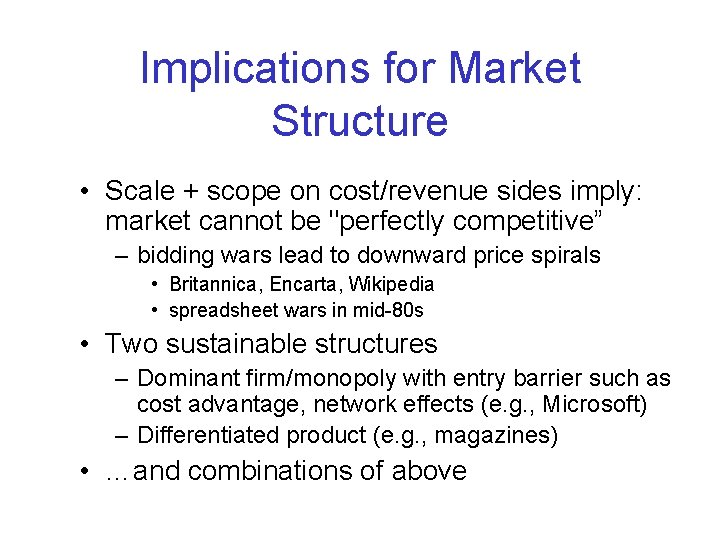 Implications for Market Structure • Scale + scope on cost/revenue sides imply: market cannot