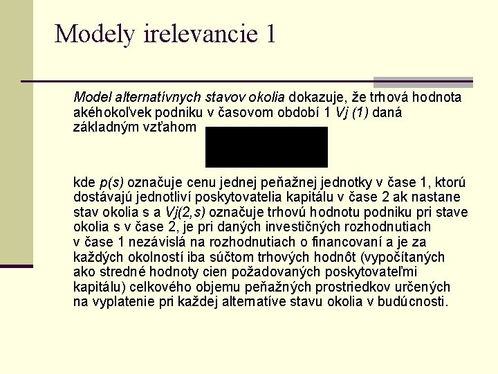 Modely irelevancie 1 Model alternatívnych stavov okolia dokazuje, že trhová hodnota akéhokoľvek podniku v Modely irelevancie 1 Model alternatívnych stavov okolia dokazuje, že trhová hodnota akéhokoľvek podniku v