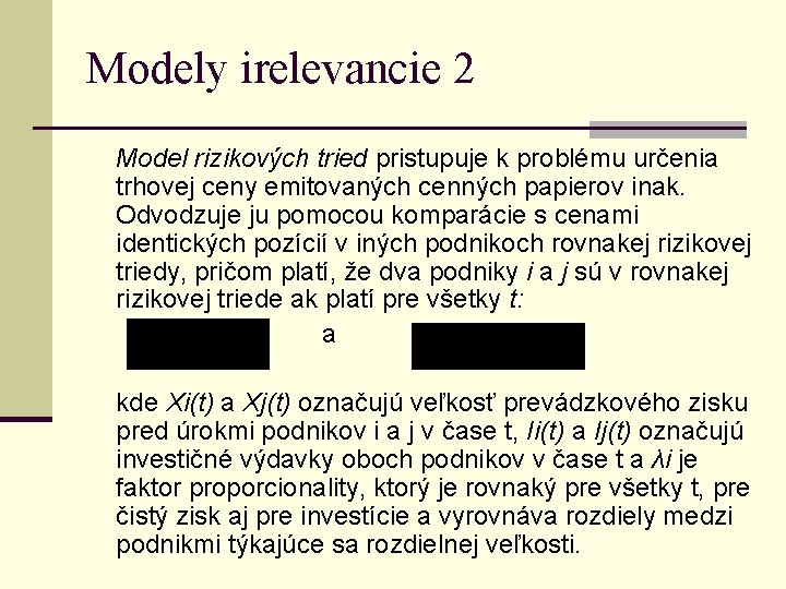 Modely irelevancie 2 Model rizikových tried pristupuje k problému určenia trhovej ceny emitovaných cenných Modely irelevancie 2 Model rizikových tried pristupuje k problému určenia trhovej ceny emitovaných cenných