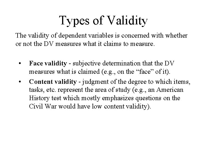 Types of Validity The validity of dependent variables is concerned with whether or not