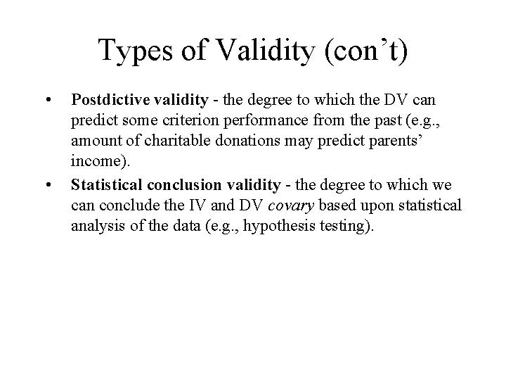 Types of Validity (con’t) • • Postdictive validity - the degree to which the