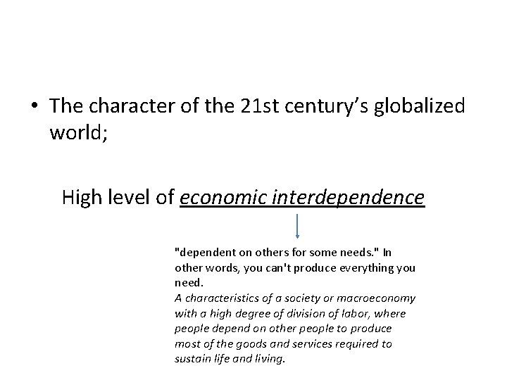 • The character of the 21 st century’s globalized world; High level of  • The character of the 21 st century’s globalized world; High level of