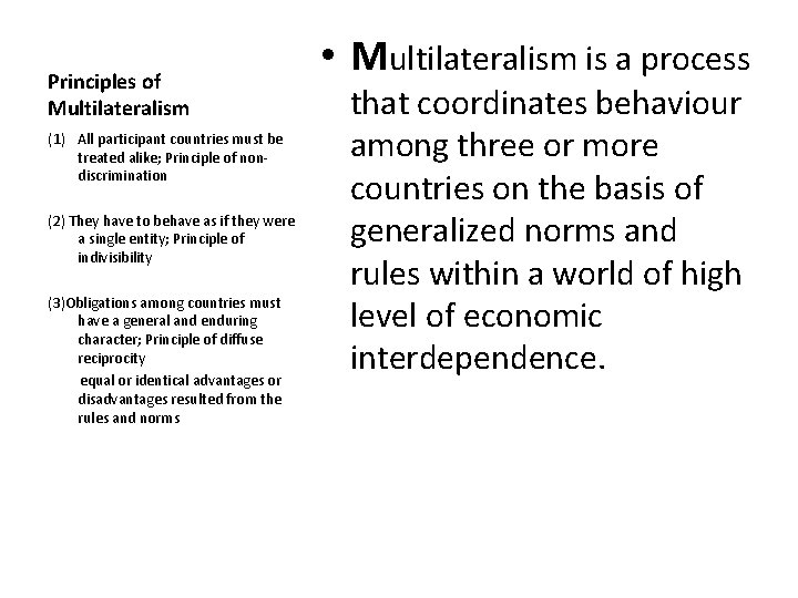 Principles of Multilateralism (1) All participant countries must be treated alike; Principle of nondiscrimination Principles of Multilateralism (1) All participant countries must be treated alike; Principle of nondiscrimination