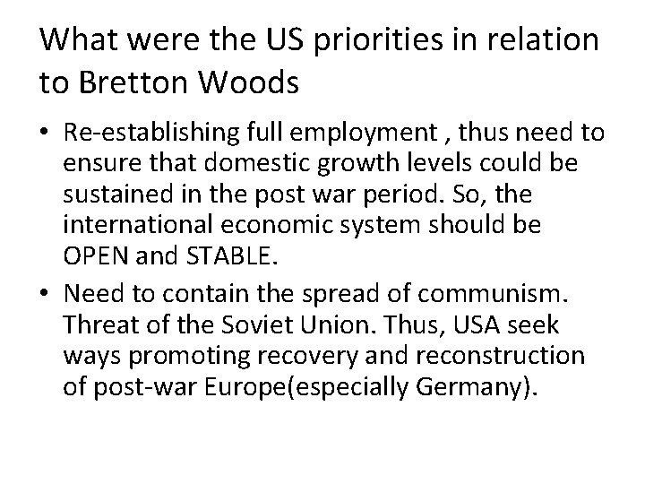 What were the US priorities in relation to Bretton Woods • Re-establishing full employment What were the US priorities in relation to Bretton Woods • Re-establishing full employment