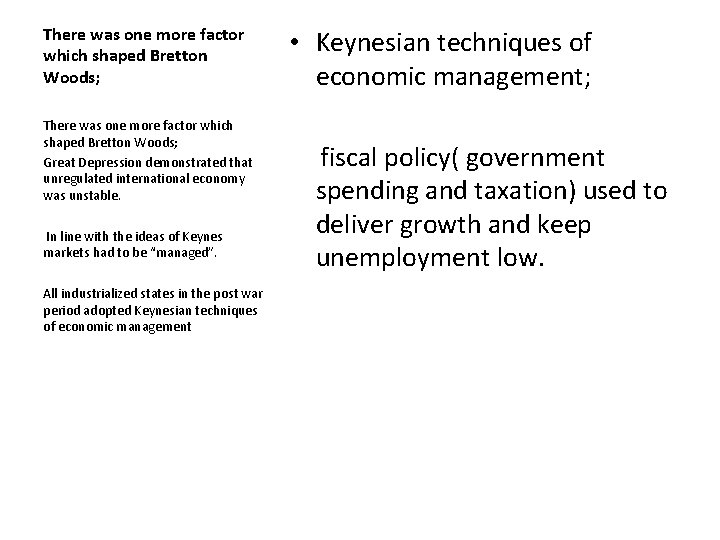 There was one more factor which shaped Bretton Woods; Great Depression demonstrated that unregulated There was one more factor which shaped Bretton Woods; Great Depression demonstrated that unregulated