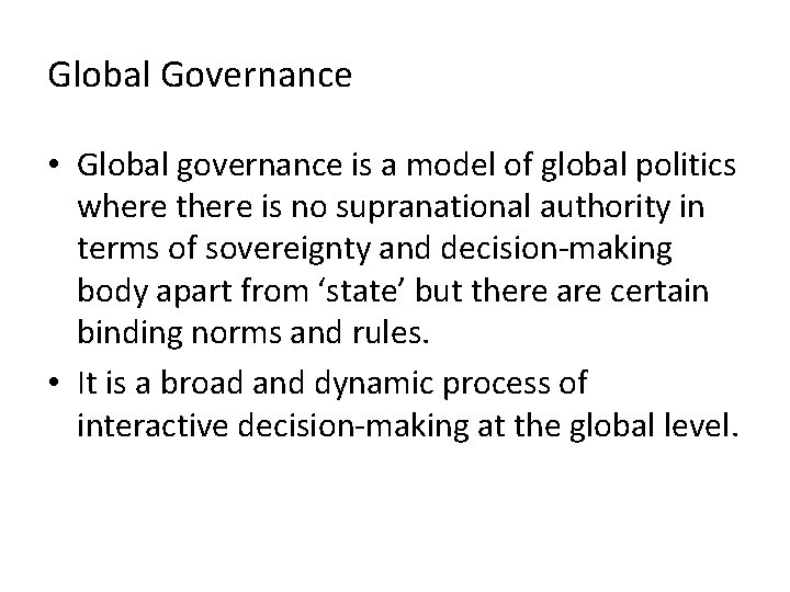 Global Governance • Global governance is a model of global politics where there is Global Governance • Global governance is a model of global politics where there is