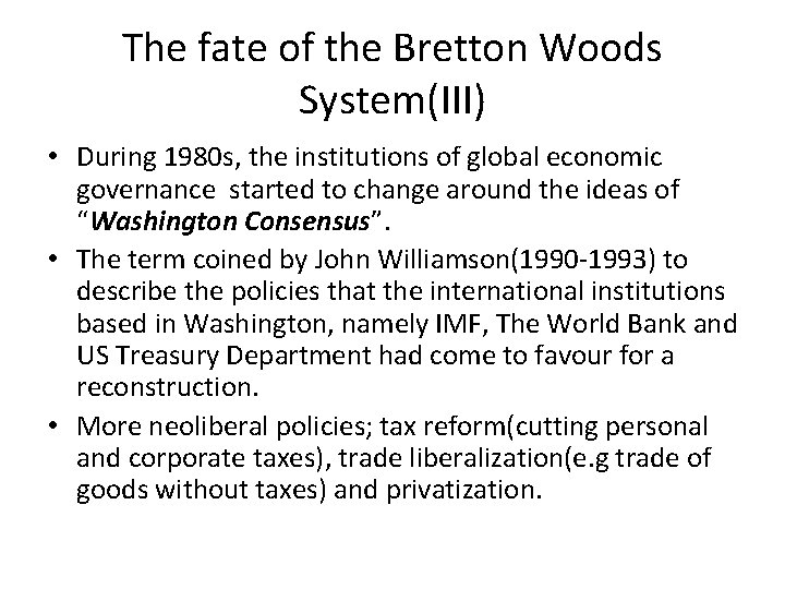 The fate of the Bretton Woods System(III) • During 1980 s, the institutions of The fate of the Bretton Woods System(III) • During 1980 s, the institutions of