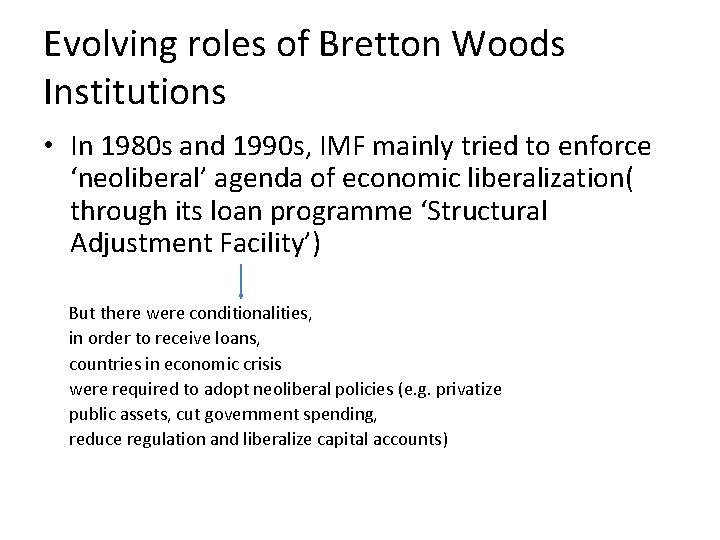 Evolving roles of Bretton Woods Institutions • In 1980 s and 1990 s, IMF Evolving roles of Bretton Woods Institutions • In 1980 s and 1990 s, IMF