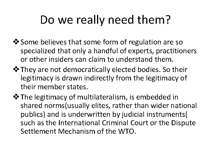 Do we really need them? v Some believes that some form of regulation are Do we really need them? v Some believes that some form of regulation are