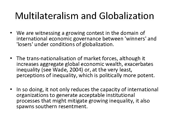Multilateralism and Globalization • We are witnessing a growing contest in the domain of Multilateralism and Globalization • We are witnessing a growing contest in the domain of