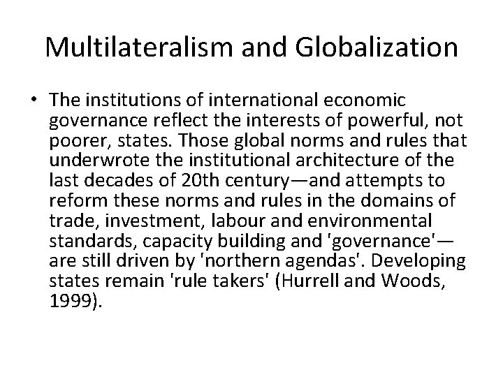 Multilateralism and Globalization • The institutions of international economic governance reflect the interests of Multilateralism and Globalization • The institutions of international economic governance reflect the interests of