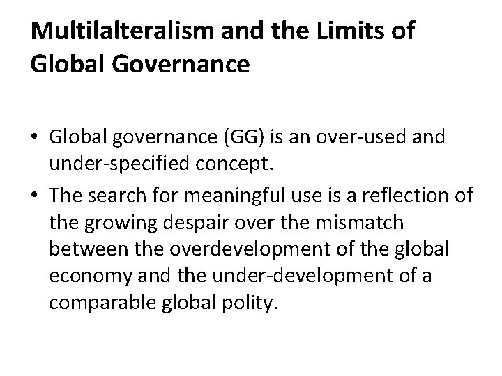Multilalteralism and the Limits of Global Governance • Global governance (GG) is an over-used Multilalteralism and the Limits of Global Governance • Global governance (GG) is an over-used