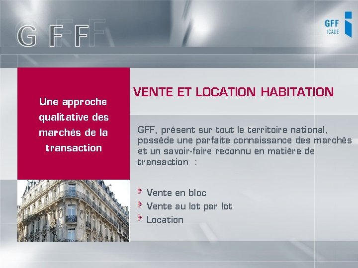 Une approche VENTE ET LOCATION HABITATION qualitative des marchés de la transaction GFF, présent