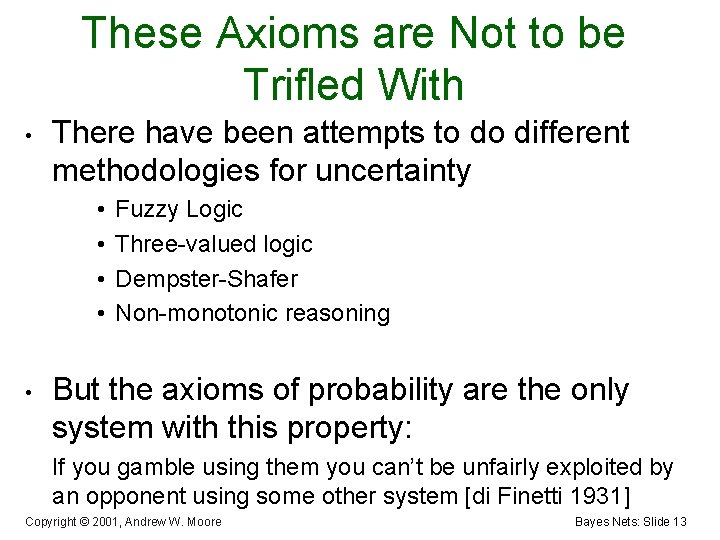 These Axioms are Not to be Trifled With • There have been attempts to