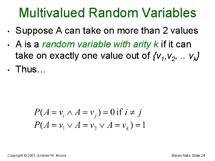 Multivalued Random Variables • • • Suppose A can take on more than 2