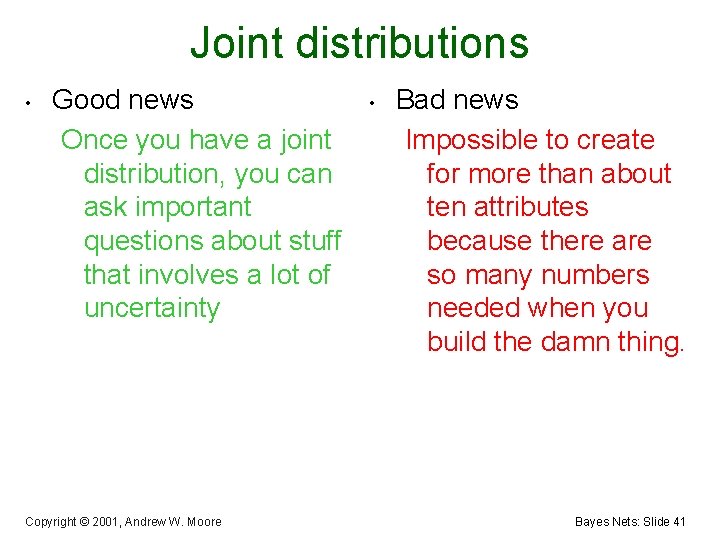 Joint distributions • Good news Once you have a joint distribution, you can ask