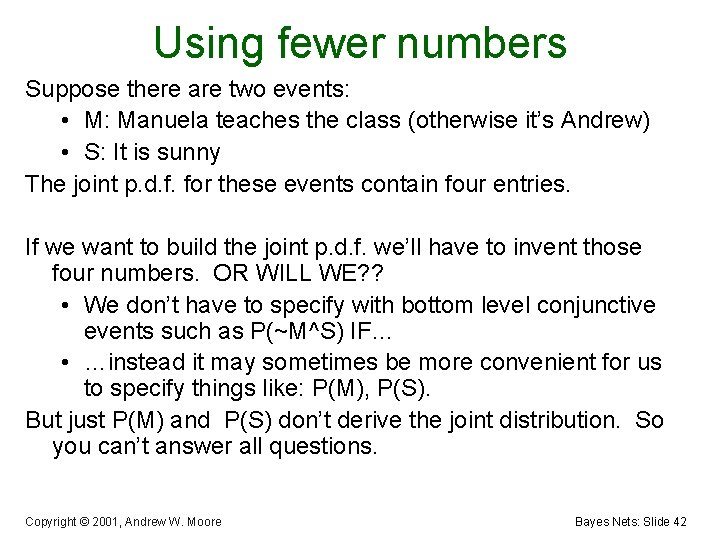 Using fewer numbers Suppose there are two events: • M: Manuela teaches the class