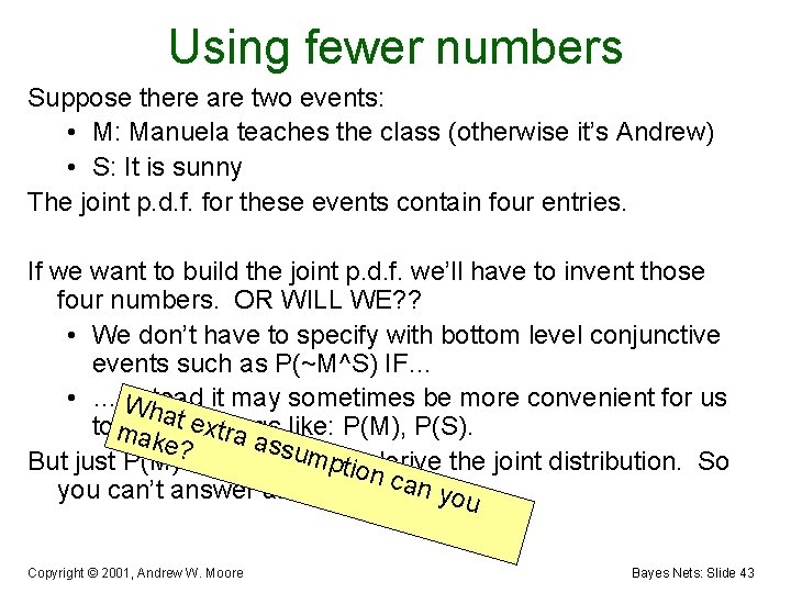 Using fewer numbers Suppose there are two events: • M: Manuela teaches the class