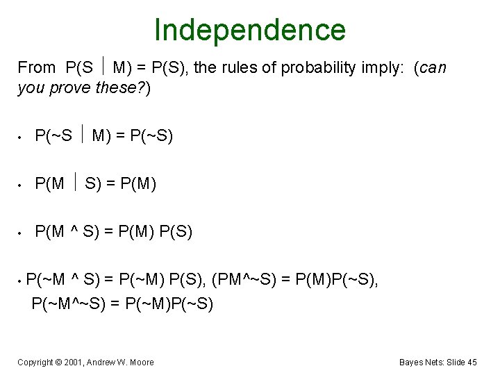 Independence From P(S M) = P(S), the rules of probability imply: (can you prove