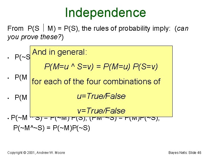 Independence From P(S M) = P(S), the rules of probability imply: (can you prove