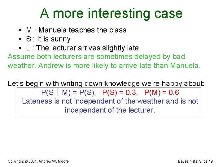 A more interesting case • M : Manuela teaches the class • S :