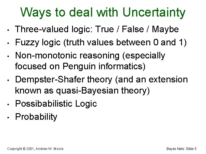 Ways to deal with Uncertainty • • • Three-valued logic: True / False /