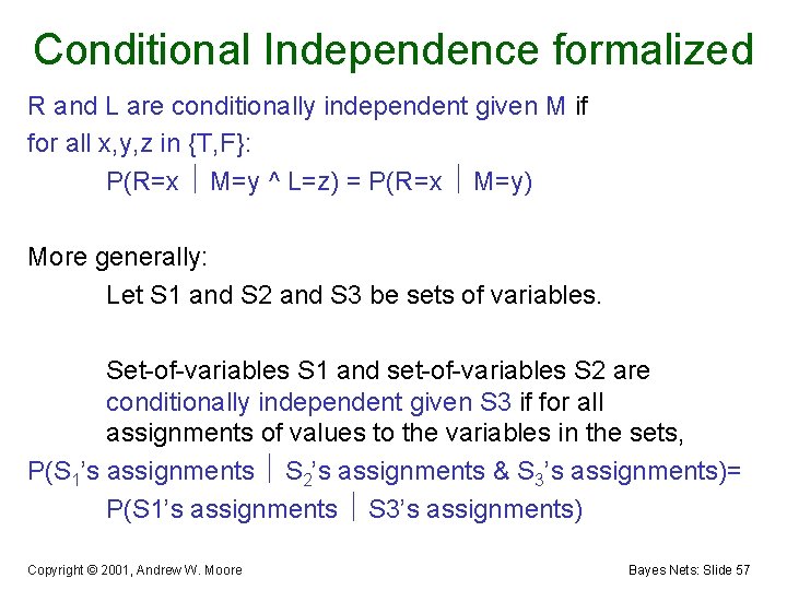 Conditional Independence formalized R and L are conditionally independent given M if for all