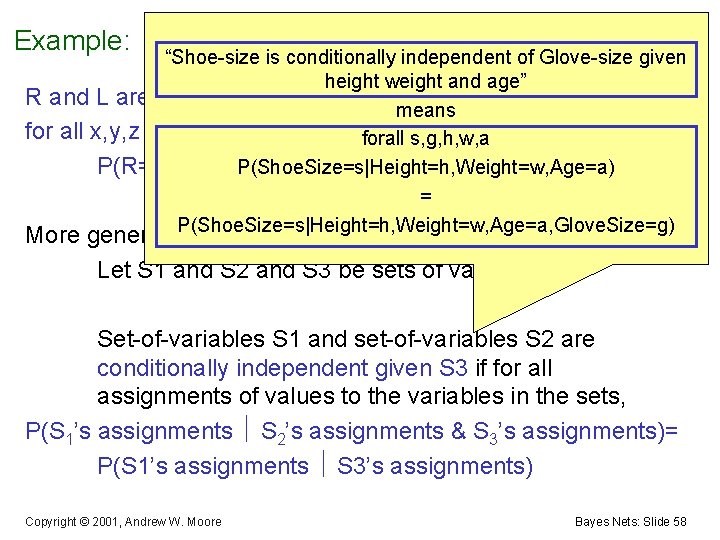 Example: “Shoe-size is conditionally independent of Glove-size given height weight and age” R and