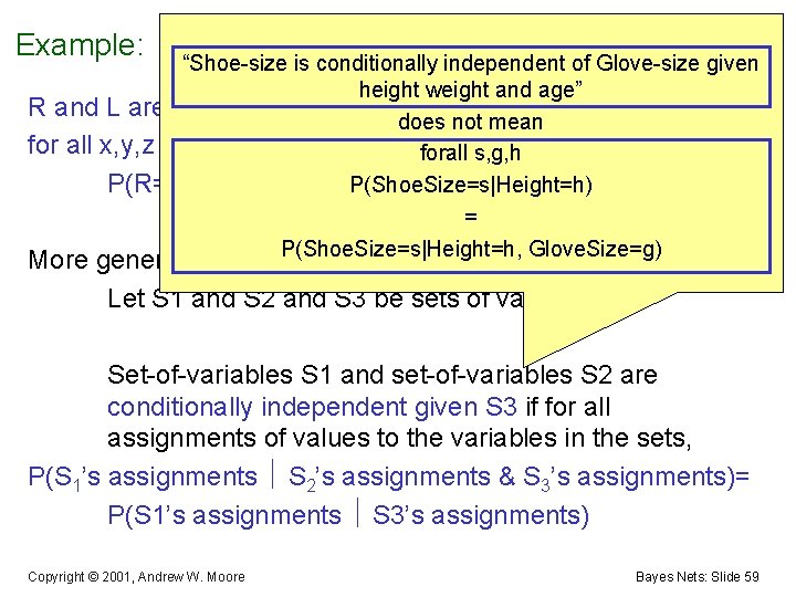 Example: “Shoe-size is conditionally independent of Glove-size given height weight and age” R and