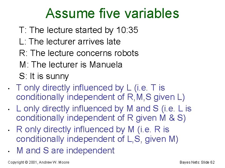 Assume five variables • • T: The lecture started by 10: 35 L: The