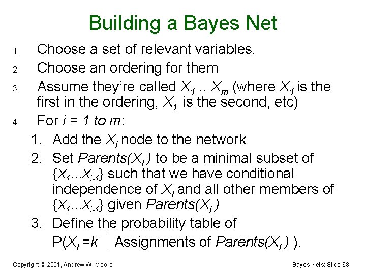 Building a Bayes Net 1. 2. 3. 4. Choose a set of relevant variables.