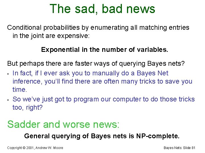 The sad, bad news Conditional probabilities by enumerating all matching entries in the joint