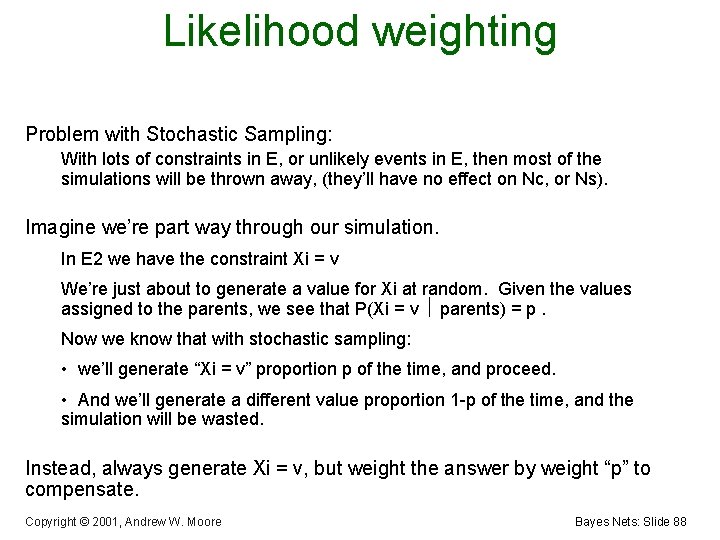 Likelihood weighting Problem with Stochastic Sampling: With lots of constraints in E, or unlikely