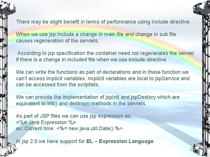 There may be slight benefit in terms of performance using include directive. When we