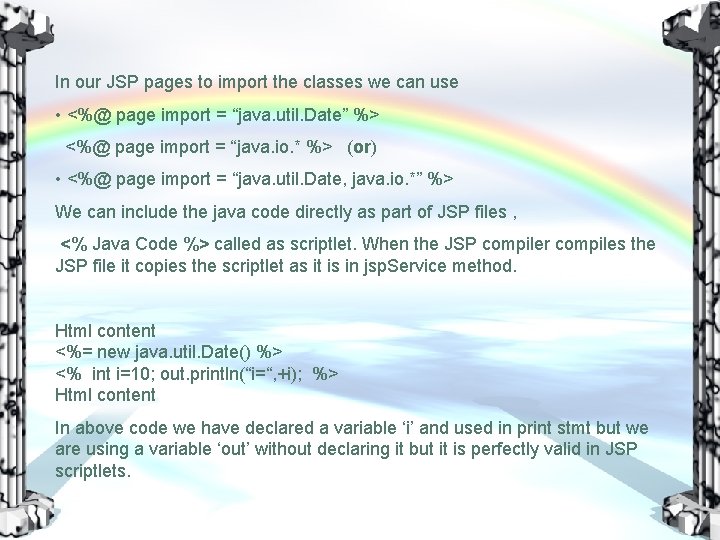 In our JSP pages to import the classes we can use • <%@ page