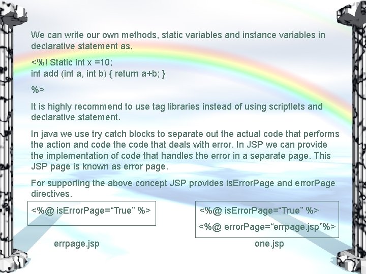 We can write our own methods, static variables and instance variables in declarative statement