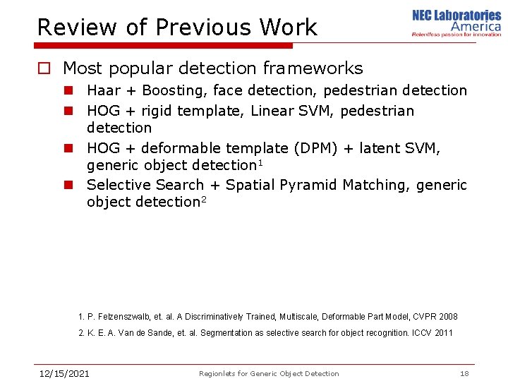 Review of Previous Work o Most popular detection frameworks n Haar + Boosting, face