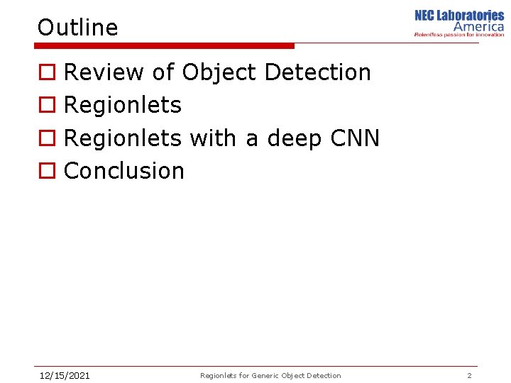 Outline o Review of Object Detection o Regionlets with a deep CNN o Conclusion