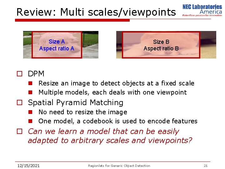 Review: Multi scales/viewpoints Size A Aspect ratio A Size B Aspect ratio B o
