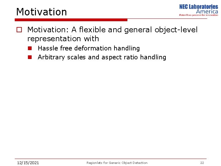 Motivation o Motivation: A flexible and general object-level representation with n Hassle free deformation