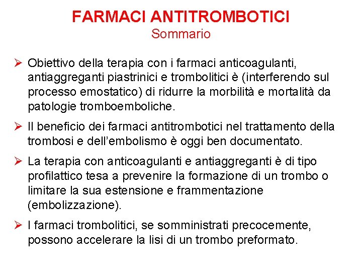 FARMACI ANTITROMBOTICI Sommario Ø Obiettivo della terapia con i farmaci anticoagulanti, antiaggreganti piastrinici e