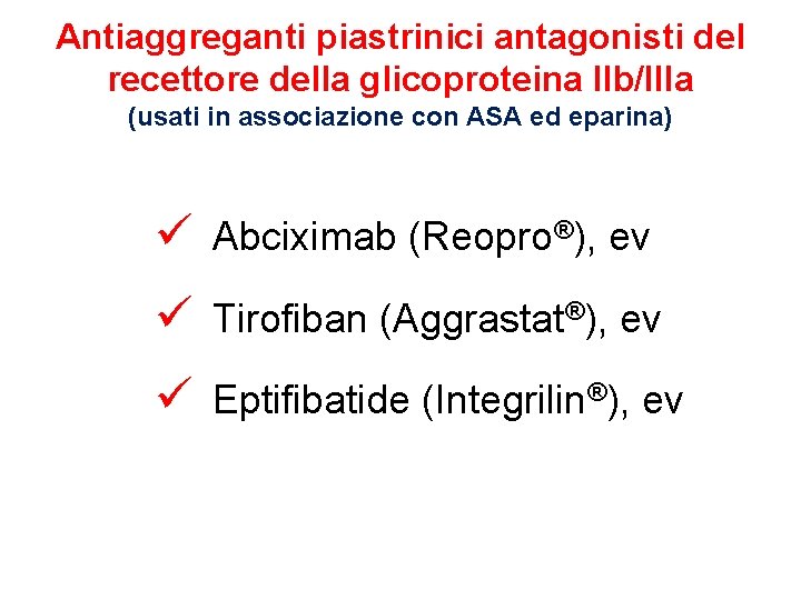 Antiaggreganti piastrinici antagonisti del recettore della glicoproteina IIb/IIIa (usati in associazione con ASA ed