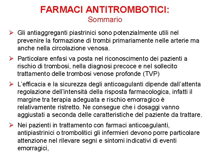 FARMACI ANTITROMBOTICI: Sommario Ø Gli antiaggreganti piastrinici sono potenzialmente utili nel prevenire la formazione