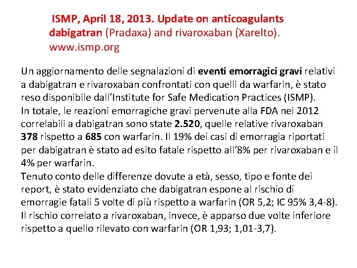 ISMP, April 18, 2013. Update on anticoagulants dabigatran (Pradaxa) and rivaroxaban (Xarelto). www. ismp.
