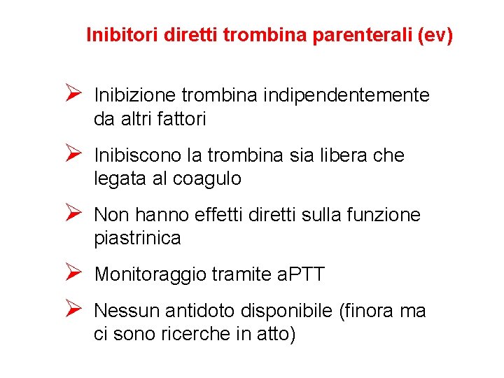 Inibitori diretti trombina parenterali (ev) Ø Inibizione trombina indipendentemente da altri fattori Ø Inibiscono