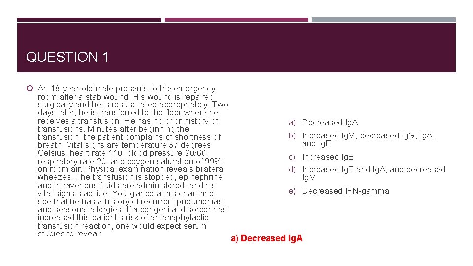 QUESTION 1 An 18 -year-old male presents to the emergency room after a stab