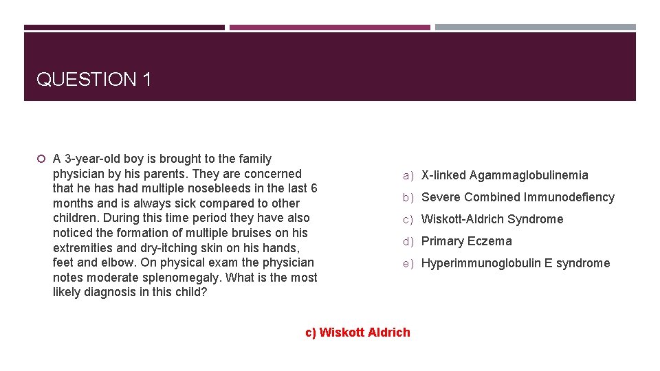 QUESTION 1 A 3 -year-old boy is brought to the family physician by his